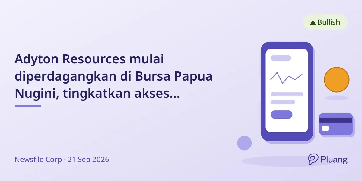 Adyton Resources mulai diperdagangkan di Bursa Papua Nugini, tingkatkan akses investor lokal.