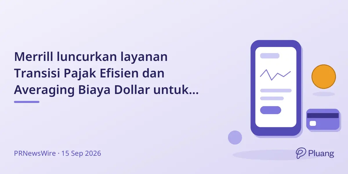 Merrill luncurkan layanan Transisi Pajak Efisien dan Averaging Biaya Dollar untuk kelola portofolio lebih mudah.