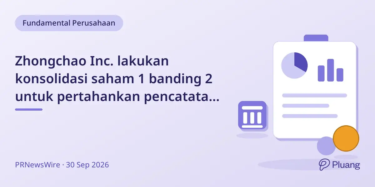 Zhongchao Inc. lakukan konsolidasi saham 1 banding 2 untuk pertahankan pencatatan di Nasdaq mulai 2 Okt 2026.