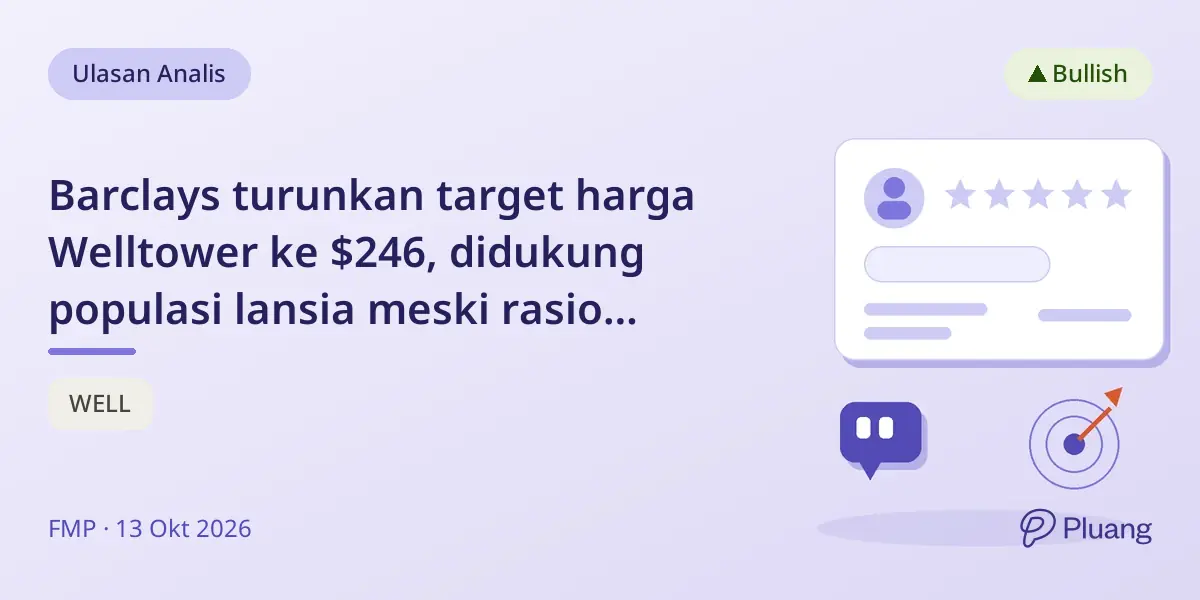 Barclays turunkan target harga Welltower ke $246, didukung populasi lansia meski rasio dividen tinggi.