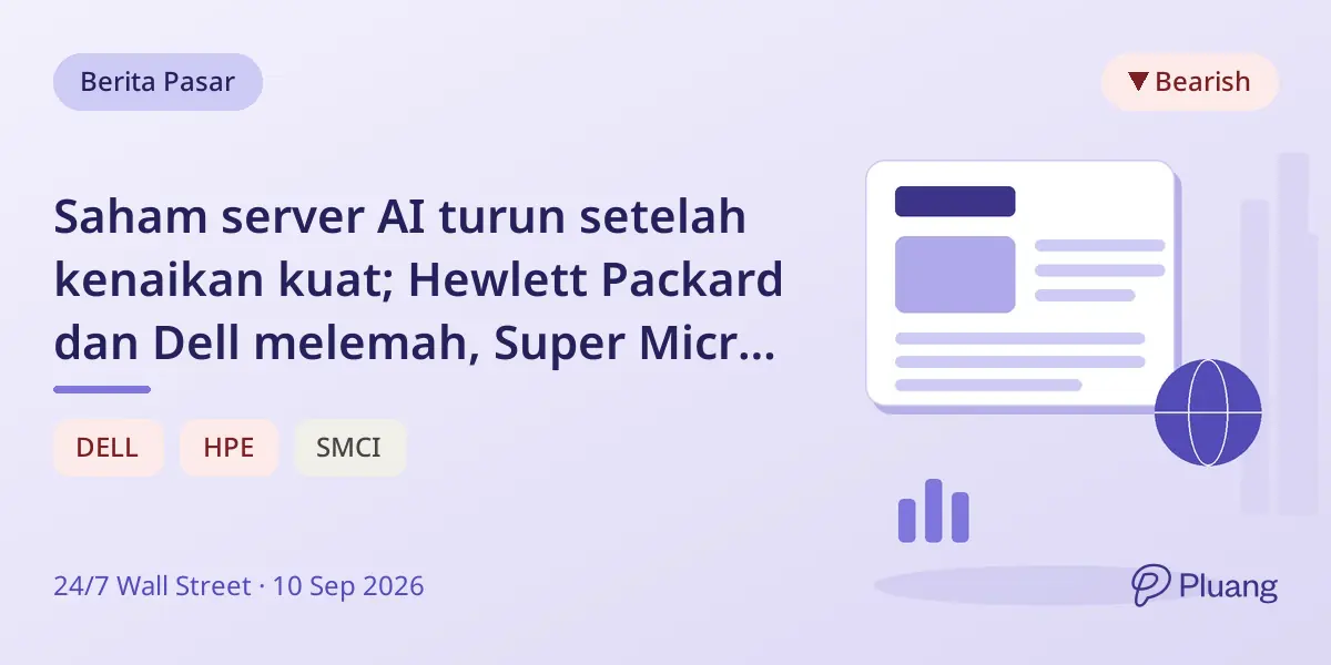 Saham server AI turun setelah kenaikan kuat; Hewlett Packard dan Dell melemah, Super Micro stabil.