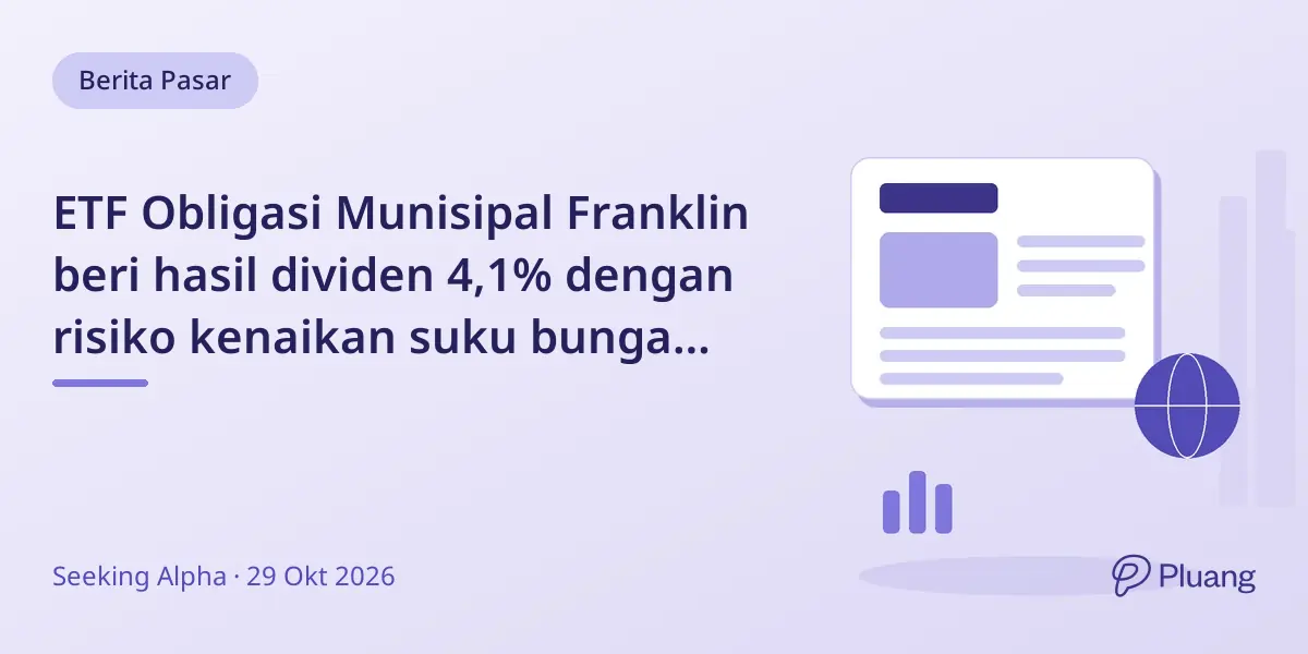 ETF Obligasi Munisipal Franklin beri hasil dividen 4,1% dengan risiko kenaikan suku bunga Fed.