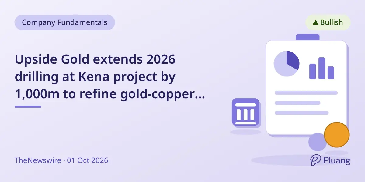 Upside Gold extends 2026 drilling at Kena project by 1,000m to refine gold-copper resource estimates.