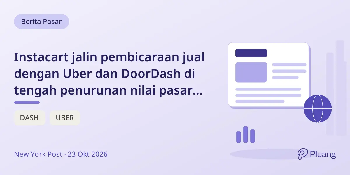 Instacart jalin pembicaraan jual dengan Uber dan DoorDash di tengah penurunan nilai pasar dan konsolidasi industri.