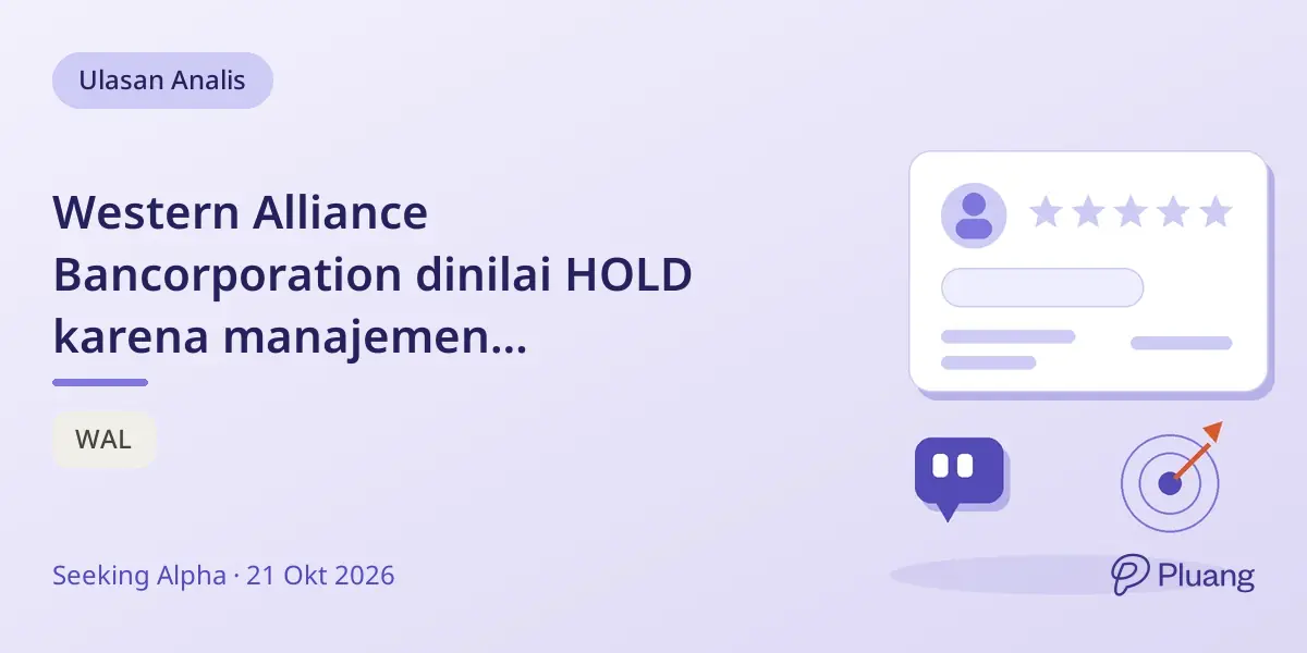 Western Alliance Bancorporation dinilai HOLD karena manajemen prioritaskan pengembalian modal, bukan pertumbuhan aset.