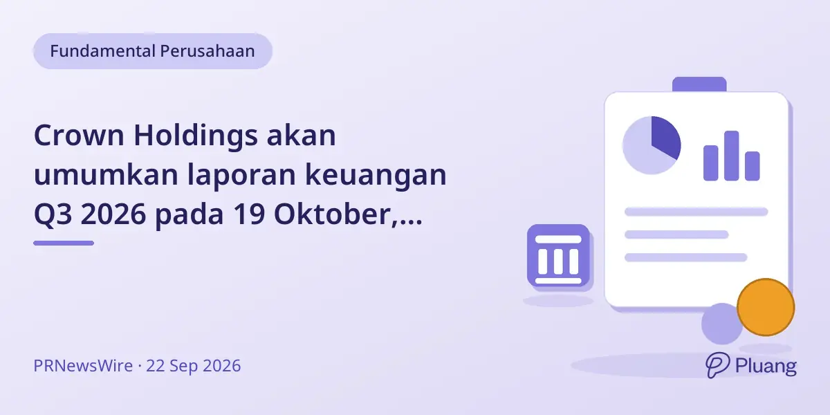 Crown Holdings akan umumkan laporan keuangan Q3 2026 pada 19 Oktober, dengan konferensi telepon 20 Oktober.