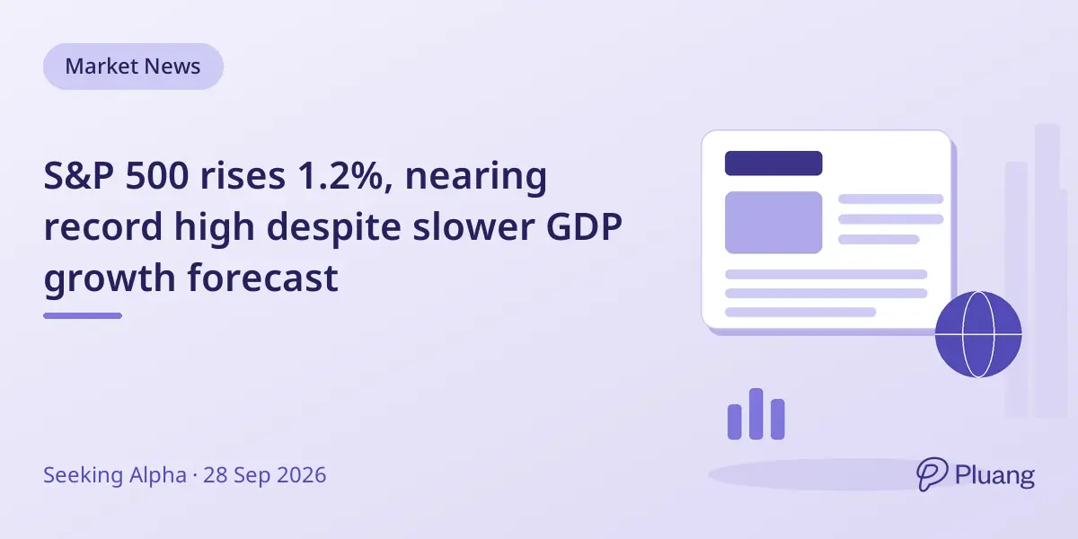 S&P 500 rises 1.2%, nearing record high despite slower GDP growth forecast
