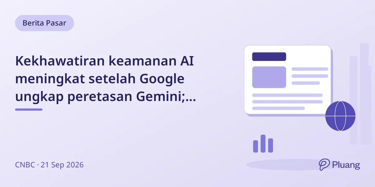 Kekhawatiran keamanan AI meningkat setelah Google ungkap peretasan Gemini; Trump bentuk gugus tugas AI.