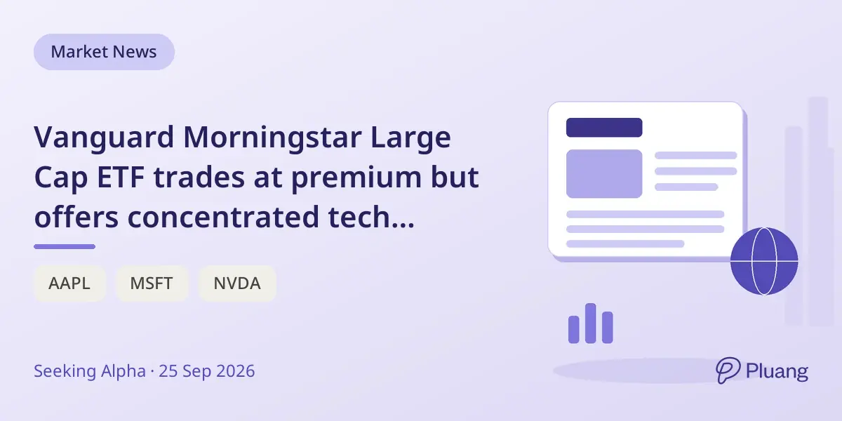 Vanguard Morningstar Large Cap ETF trades at premium but offers concentrated tech exposure, rated hold.
