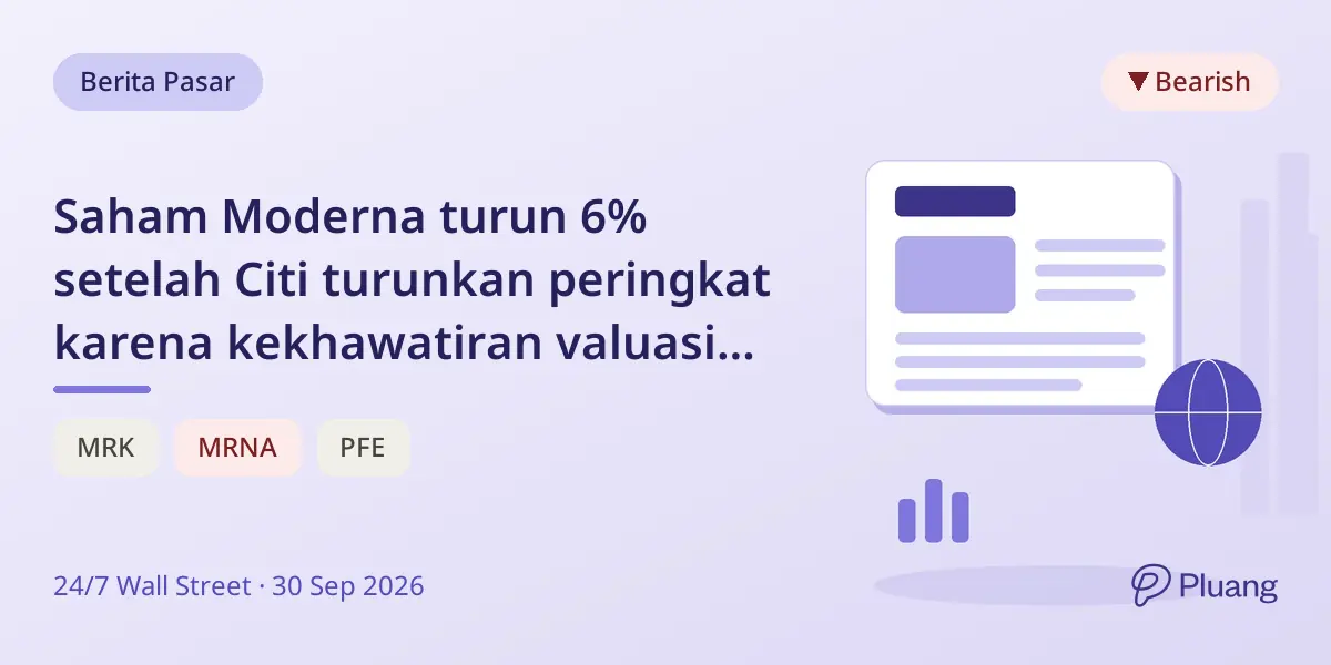 Saham Moderna turun 6% setelah Citi turunkan peringkat karena kekhawatiran valuasi vaksin kanker