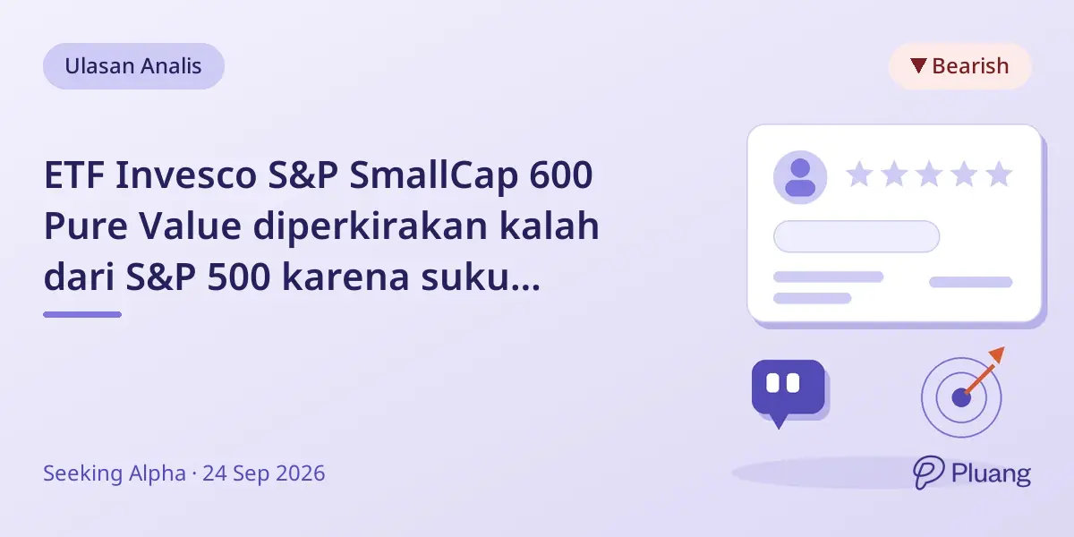 ETF Invesco S&P SmallCap 600 Pure Value diperkirakan kalah dari S&P 500 karena suku bunga naik dan risiko portofolio.