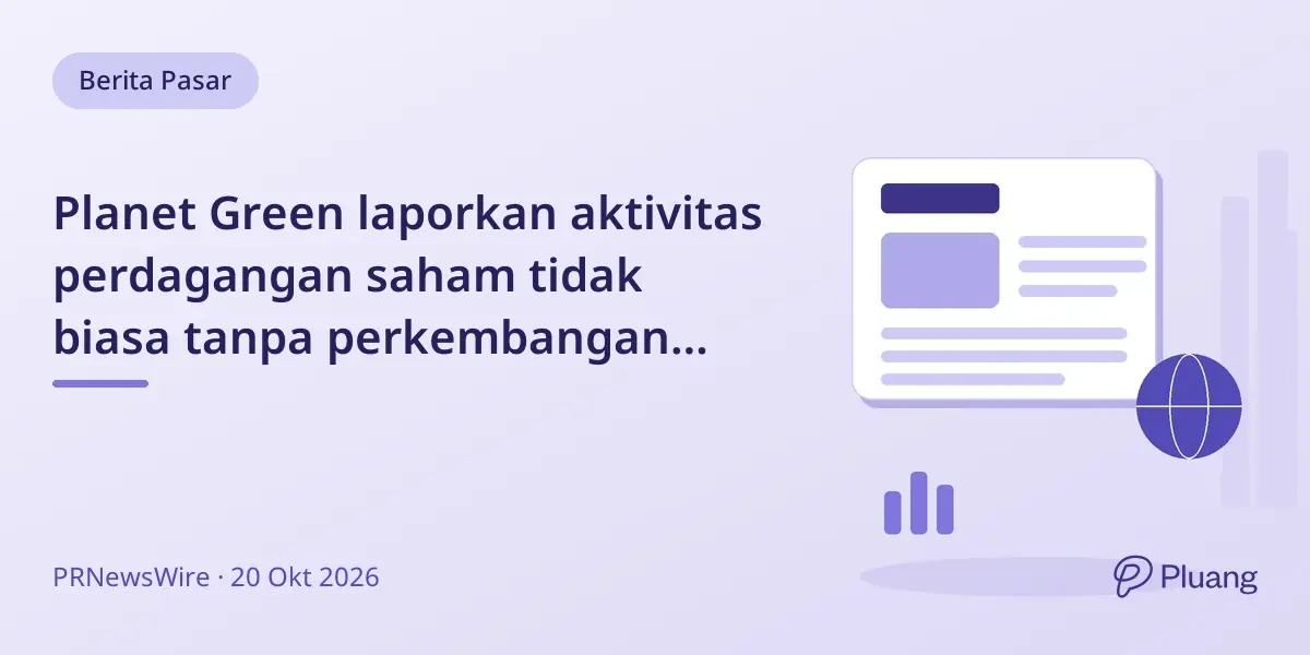 Planet Green laporkan aktivitas perdagangan saham tidak biasa tanpa perkembangan bisnis baru