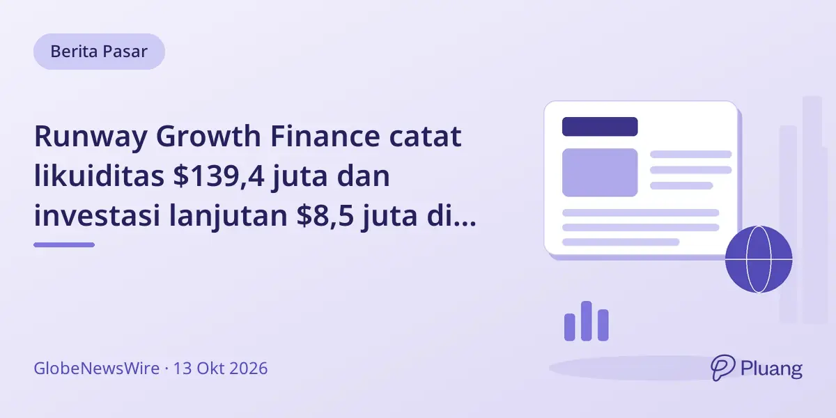 Runway Growth Finance catat likuiditas $139,4 juta dan investasi lanjutan $8,5 juta di Q3 2026