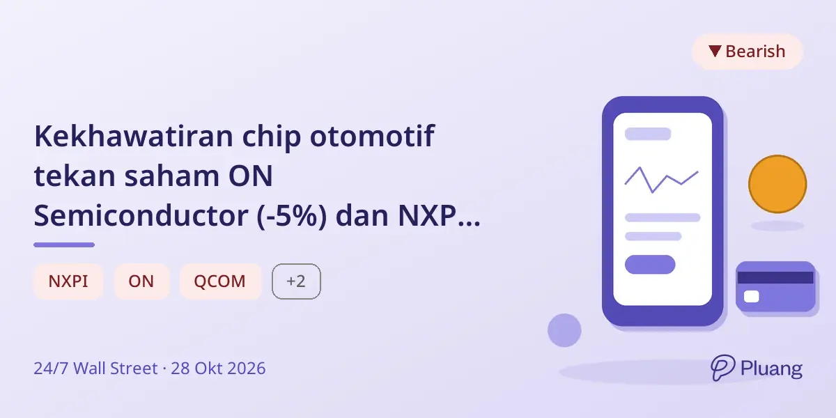 Kekhawatiran chip otomotif tekan saham ON Semiconductor (-5%) dan NXP Semiconductors (-4%) usai panduan hati-hati.