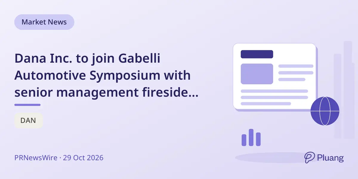 Dana Inc. to join Gabelli Automotive Symposium with senior management fireside chat on Nov 3