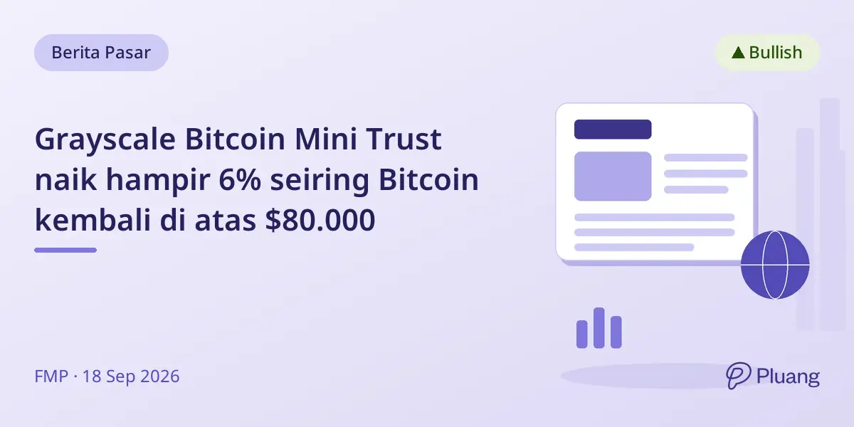 Grayscale Bitcoin Mini Trust naik hampir 6% seiring Bitcoin kembali di atas $80.000