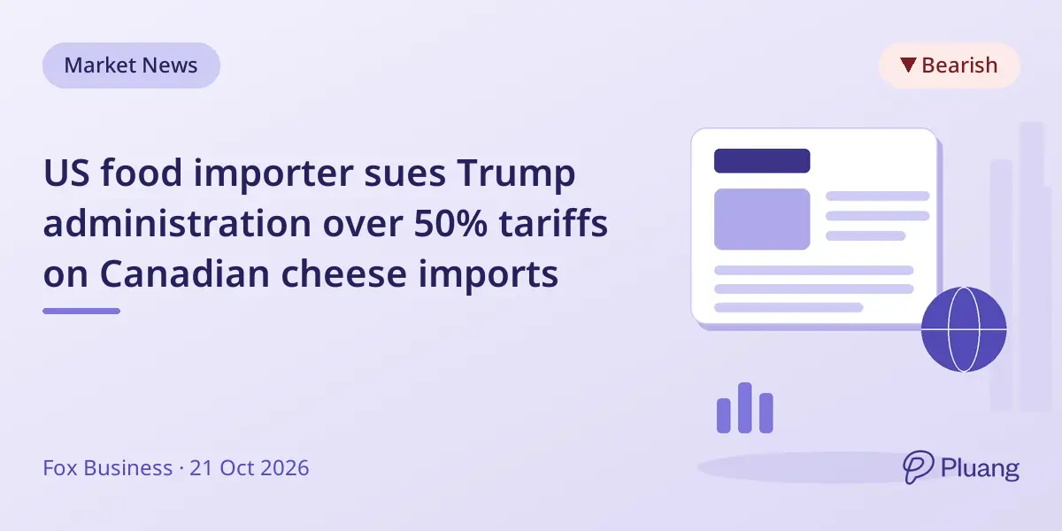 US food importer sues Trump administration over 50% tariffs on Canadian cheese imports