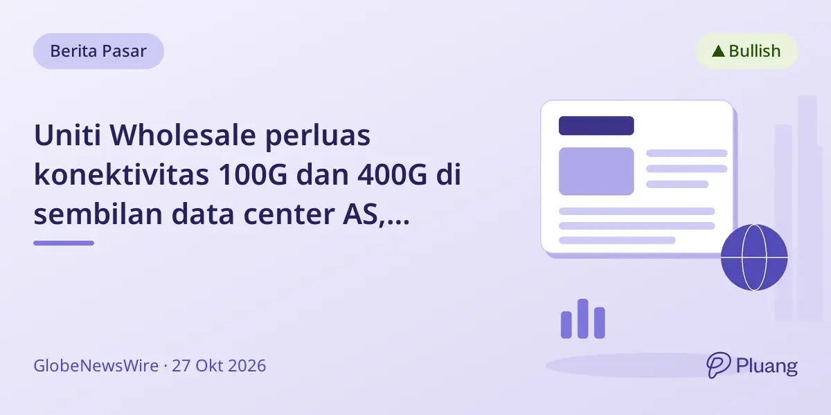 Uniti Wholesale perluas konektivitas 100G dan 400G di sembilan data center AS, tingkatkan kapasitas jaringan.