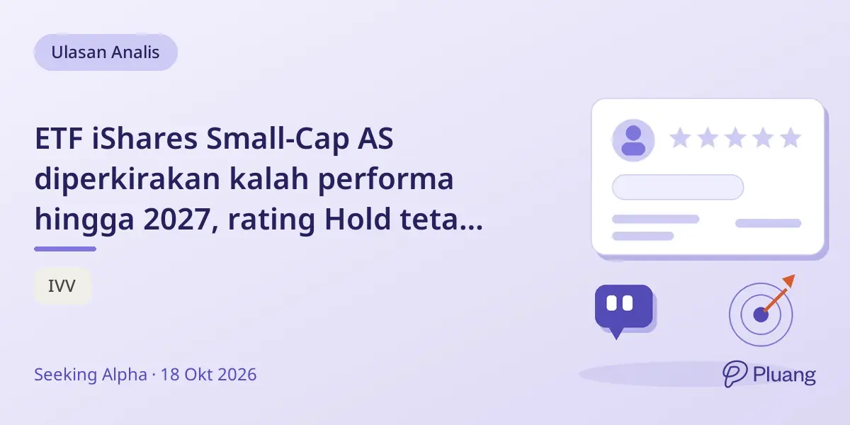 ETF iShares Small-Cap AS diperkirakan kalah performa hingga 2027, rating Hold tetap dipertahankan
