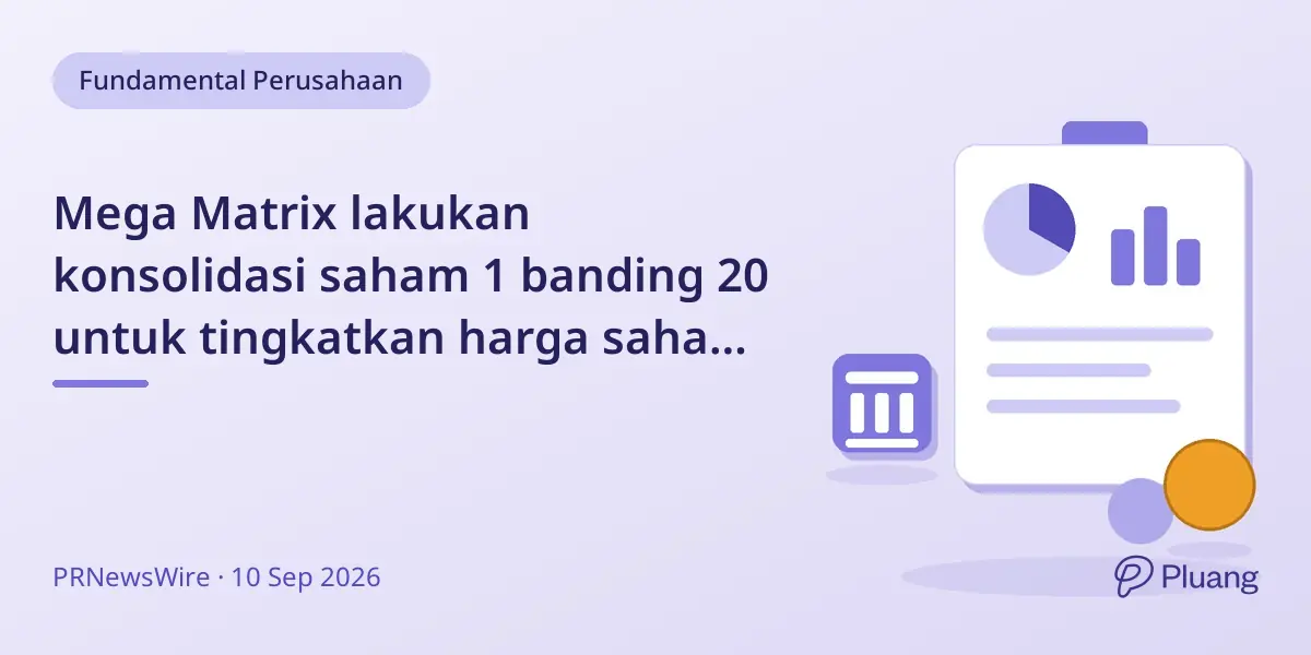 Mega Matrix lakukan konsolidasi saham 1 banding 20 untuk tingkatkan harga saham di NYSE American.