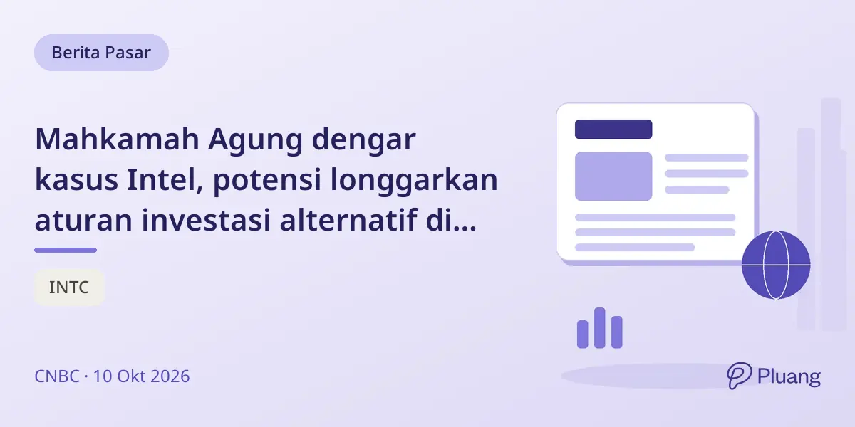 Mahkamah Agung dengar kasus Intel, potensi longgarkan aturan investasi alternatif di 401(k)