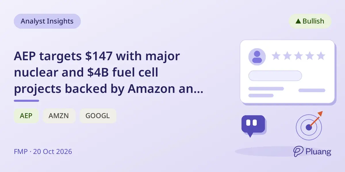 AEP targets $147 with major nuclear and $4B fuel cell projects backed by Amazon and Alphabet.