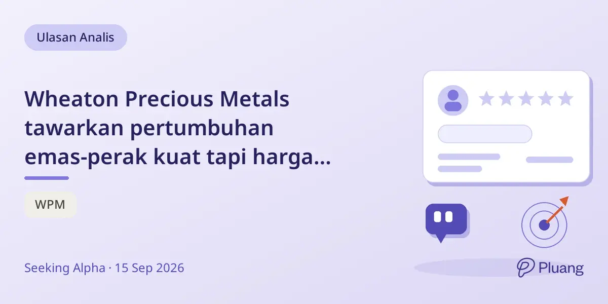 Wheaton Precious Metals tawarkan pertumbuhan emas-perak kuat tapi harga sahamnya premium dengan beberapa risiko.