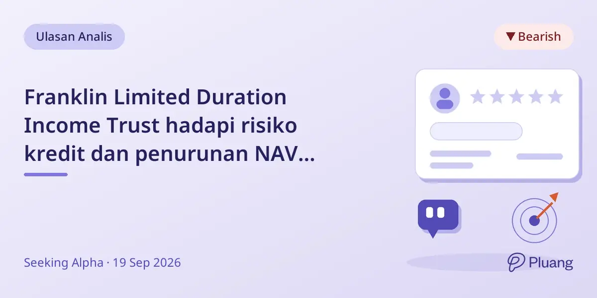 Franklin Limited Duration Income Trust hadapi risiko kredit dan penurunan NAV meski hasil tinggi dan diskon NAV.