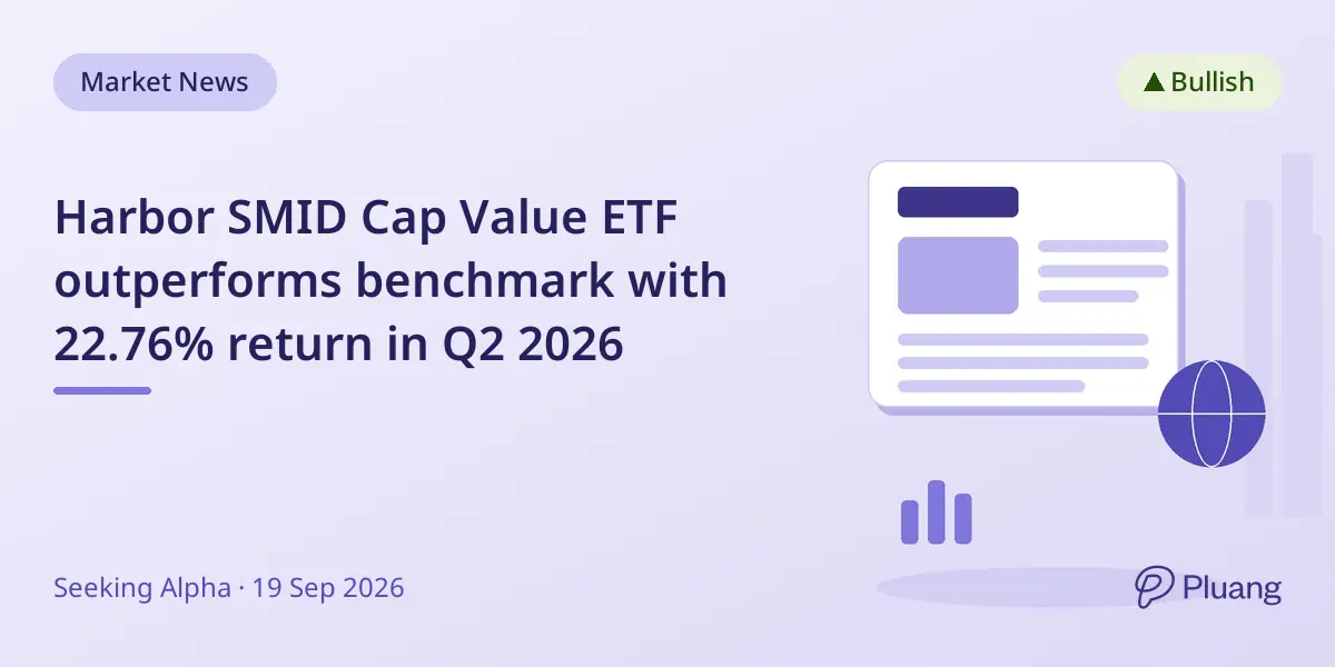 Harbor SMID Cap Value ETF outperforms benchmark with 22.76% return in Q2 2026
