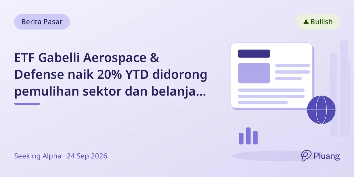 ETF Gabelli Aerospace & Defense naik 20% YTD didorong pemulihan sektor dan belanja pertahanan