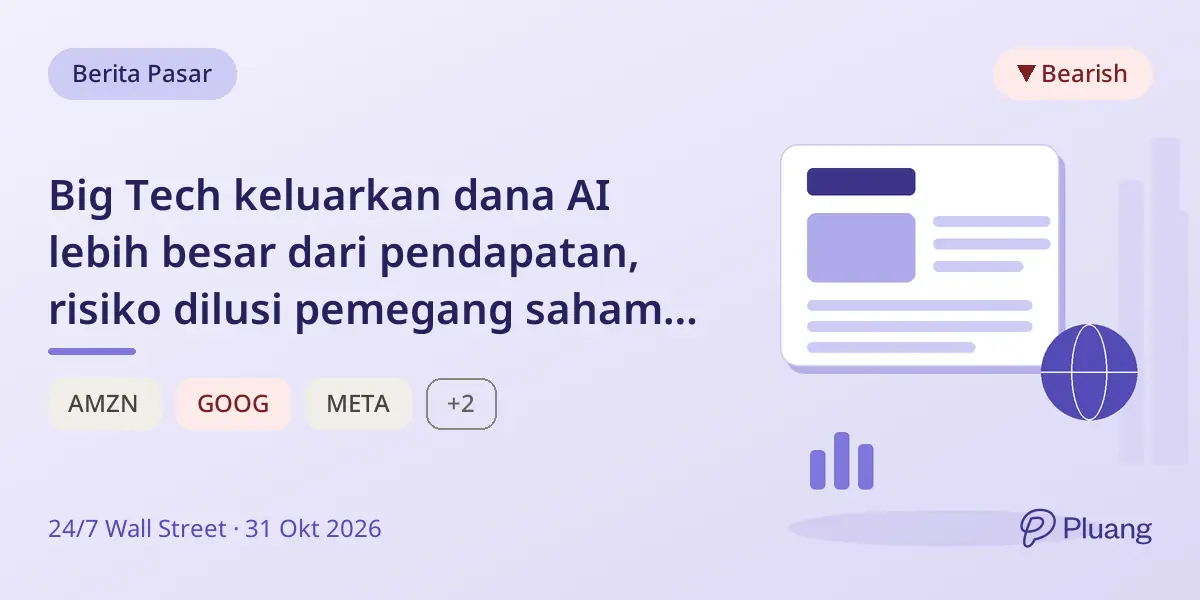 Big Tech keluarkan dana AI lebih besar dari pendapatan, risiko dilusi pemegang saham meningkat.