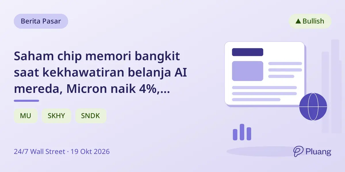 Saham chip memori bangkit saat kekhawatiran belanja AI mereda, Micron naik 4%, Sandisk 7%, SK Hynix 5%.