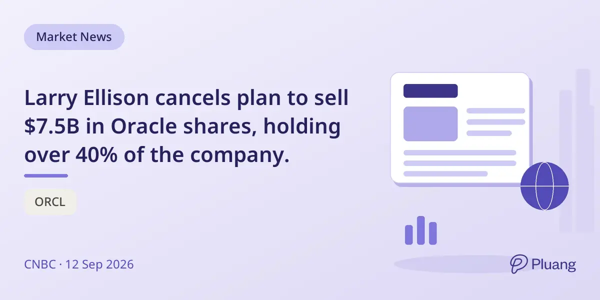 Larry Ellison cancels plan to sell $7.5B in Oracle shares, holding over 40% of the company.