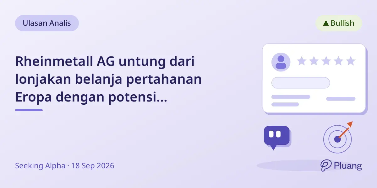 Rheinmetall AG untung dari lonjakan belanja pertahanan Eropa dengan potensi pertumbuhan kuat.