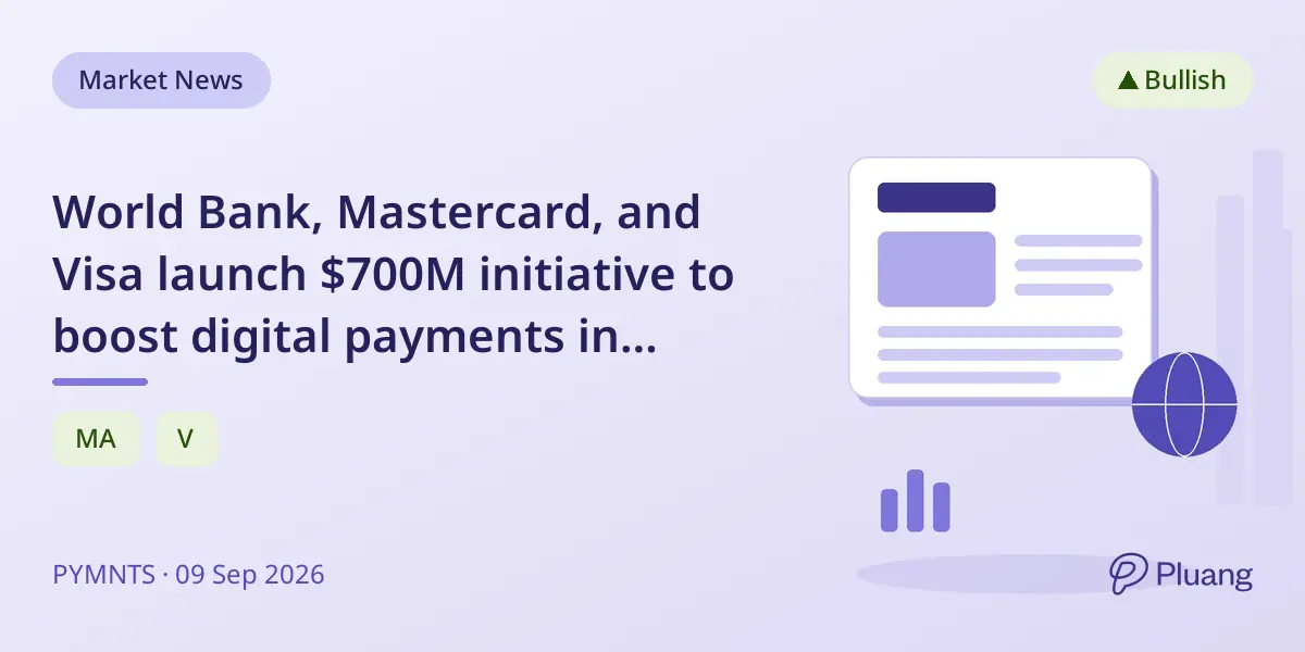 World Bank, Mastercard, and Visa launch $700M initiative to boost digital payments in emerging markets.