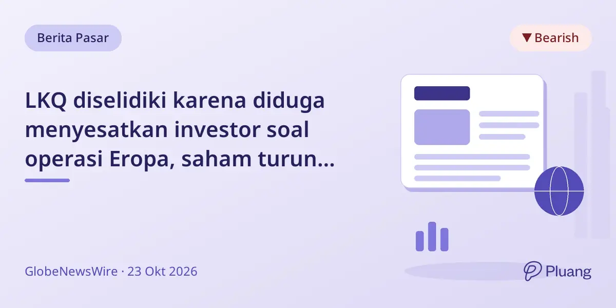 LKQ diselidiki karena diduga menyesatkan investor soal operasi Eropa, saham turun 17%.