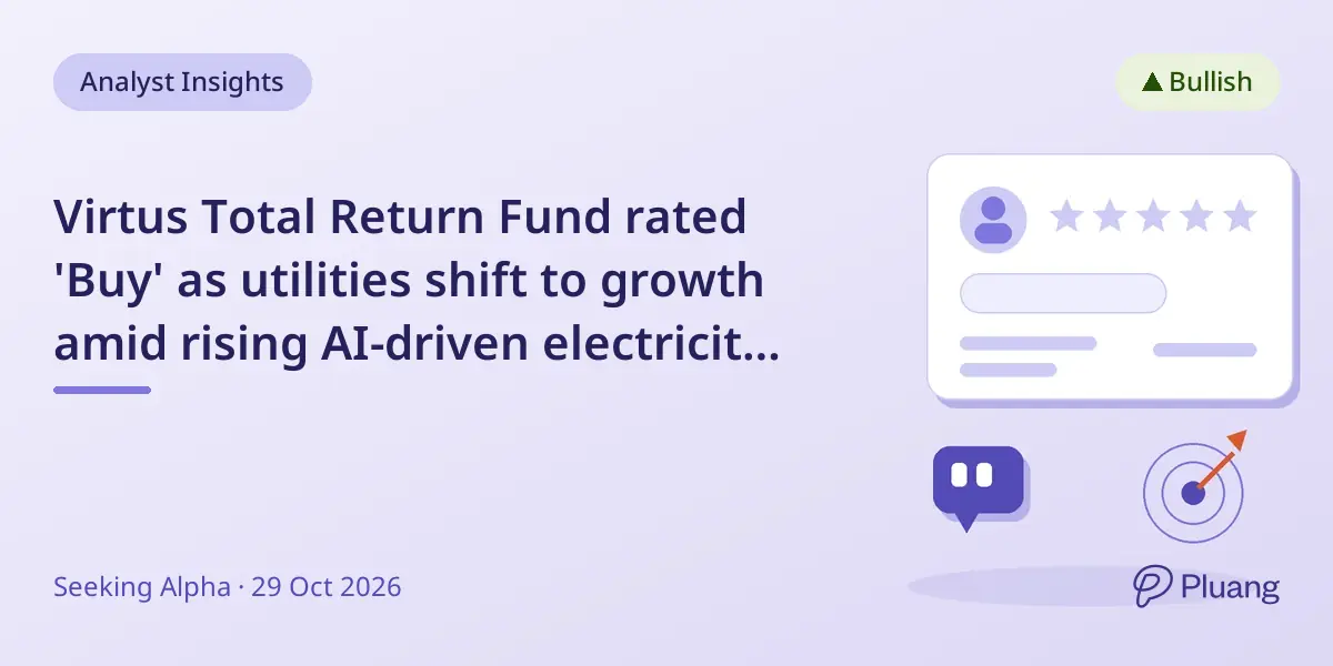 Virtus Total Return Fund rated 'Buy' as utilities shift to growth amid rising AI-driven electricity demand.