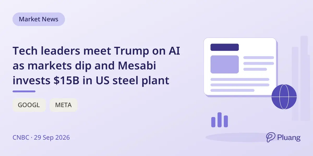 Tech leaders meet Trump on AI as markets dip and Mesabi invests $15B in US steel plant