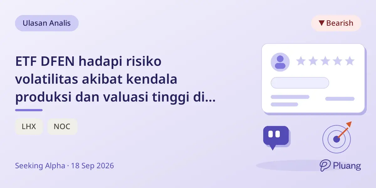 ETF DFEN hadapi risiko volatilitas akibat kendala produksi dan valuasi tinggi di sektor pertahanan.