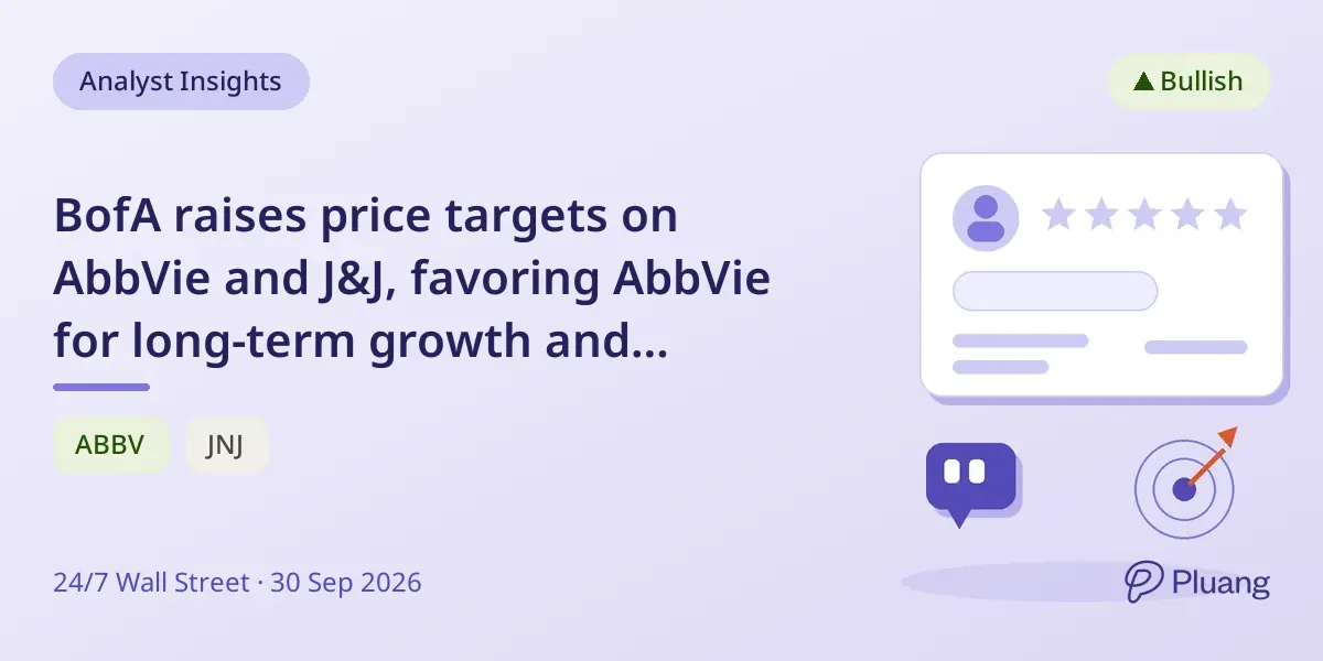 BofA raises price targets on AbbVie and J&J, favoring AbbVie for long-term growth and dividends.