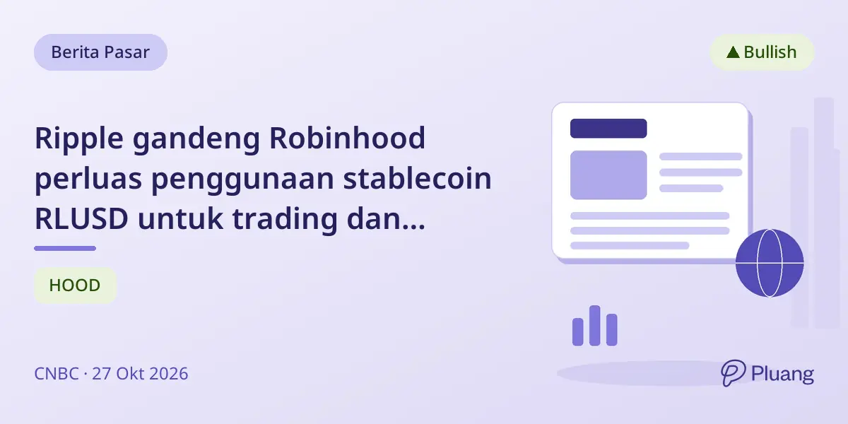 Ripple gandeng Robinhood perluas penggunaan stablecoin RLUSD untuk trading dan manajemen keuangan.