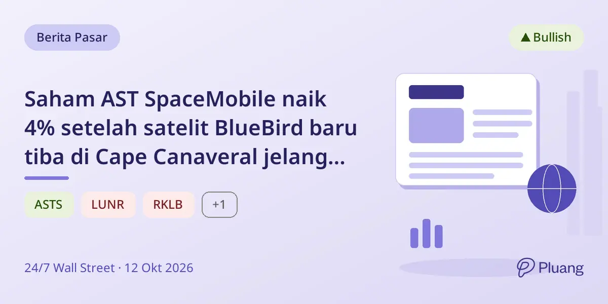Saham AST SpaceMobile naik 4% setelah satelit BlueBird baru tiba di Cape Canaveral jelang peluncuran.