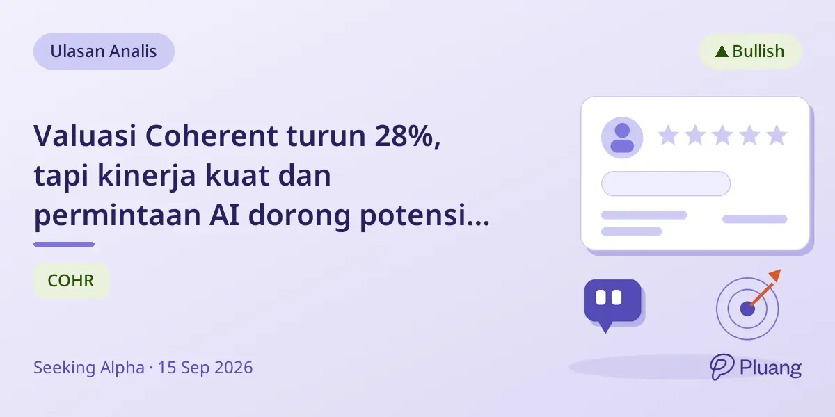 Valuasi Coherent turun 28%, tapi kinerja kuat dan permintaan AI dorong potensi pertumbuhan hingga 2027.