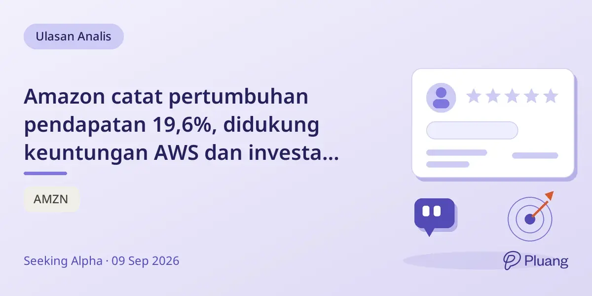 Amazon catat pertumbuhan pendapatan 19,6%, didukung keuntungan AWS dan investasi AI, tetap rekomendasi beli ringan.