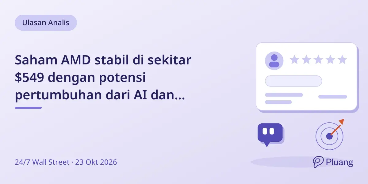 Saham AMD stabil di sekitar $549 dengan potensi pertumbuhan dari AI dan produk Helios.