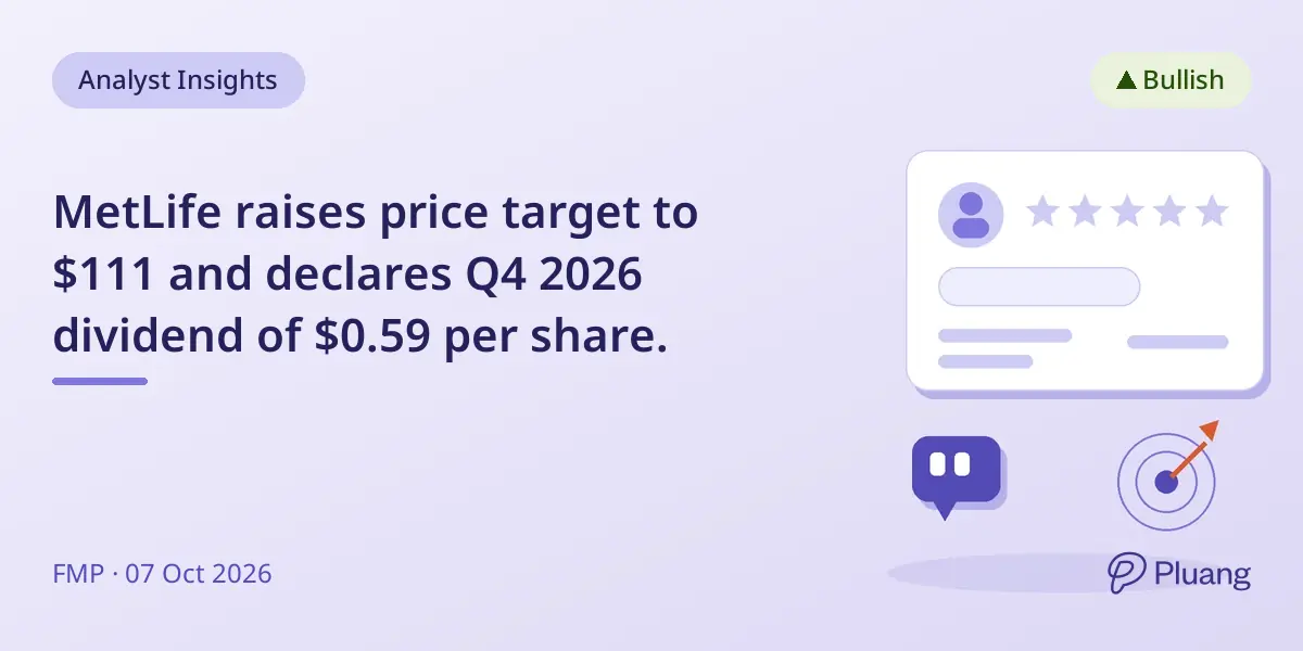 MetLife raises price target to $111 and declares Q4 2026 dividend of $0.59 per share.