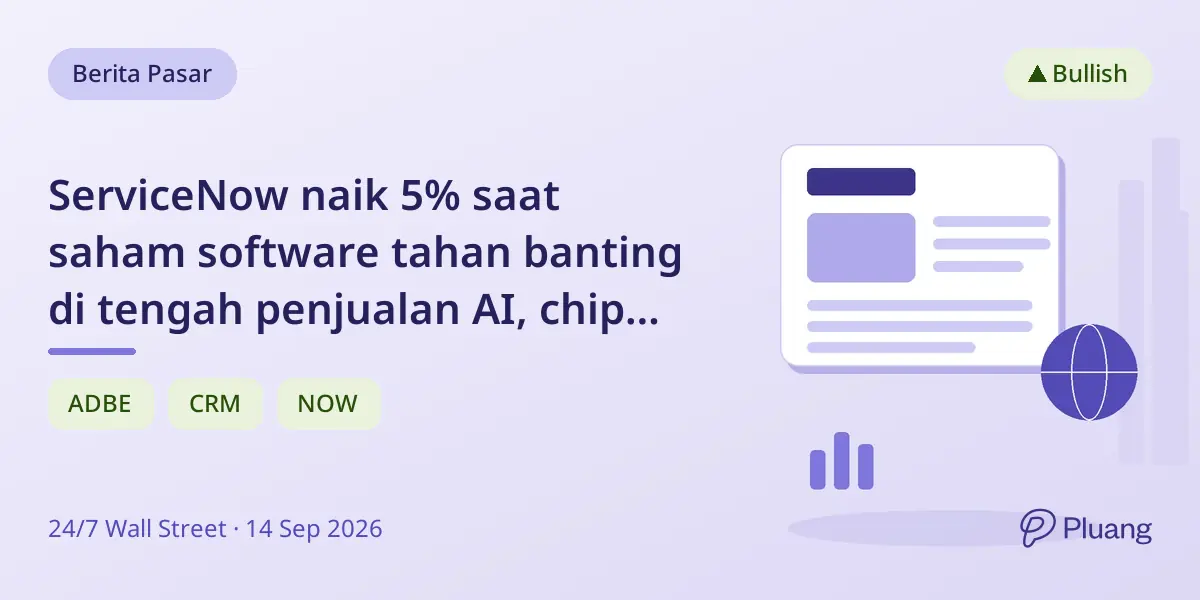 ServiceNow naik 5% saat saham software tahan banting di tengah penjualan AI, chip turun.