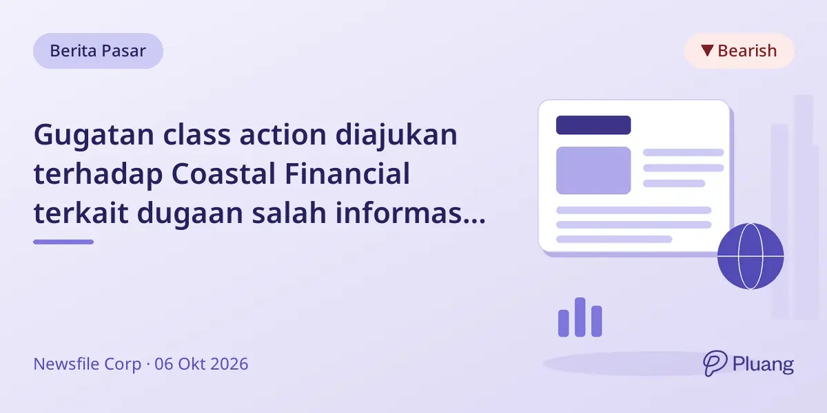 Gugatan class action diajukan terhadap Coastal Financial terkait dugaan salah informasi risiko kredit.
