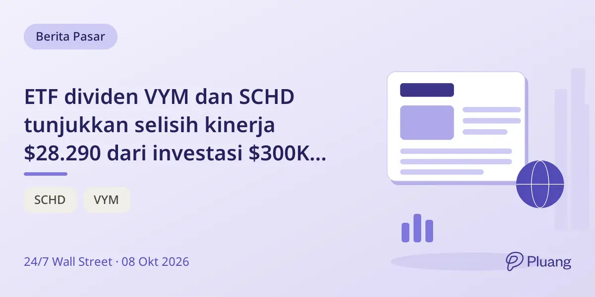 ETF dividen VYM dan SCHD tunjukkan selisih kinerja $28.290 dari investasi $300K setahun