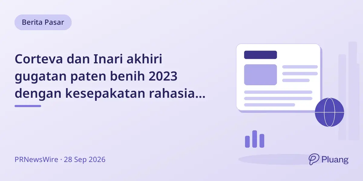 Corteva dan Inari akhiri gugatan paten benih 2023 dengan kesepakatan rahasia dan negosiasi lisensi.